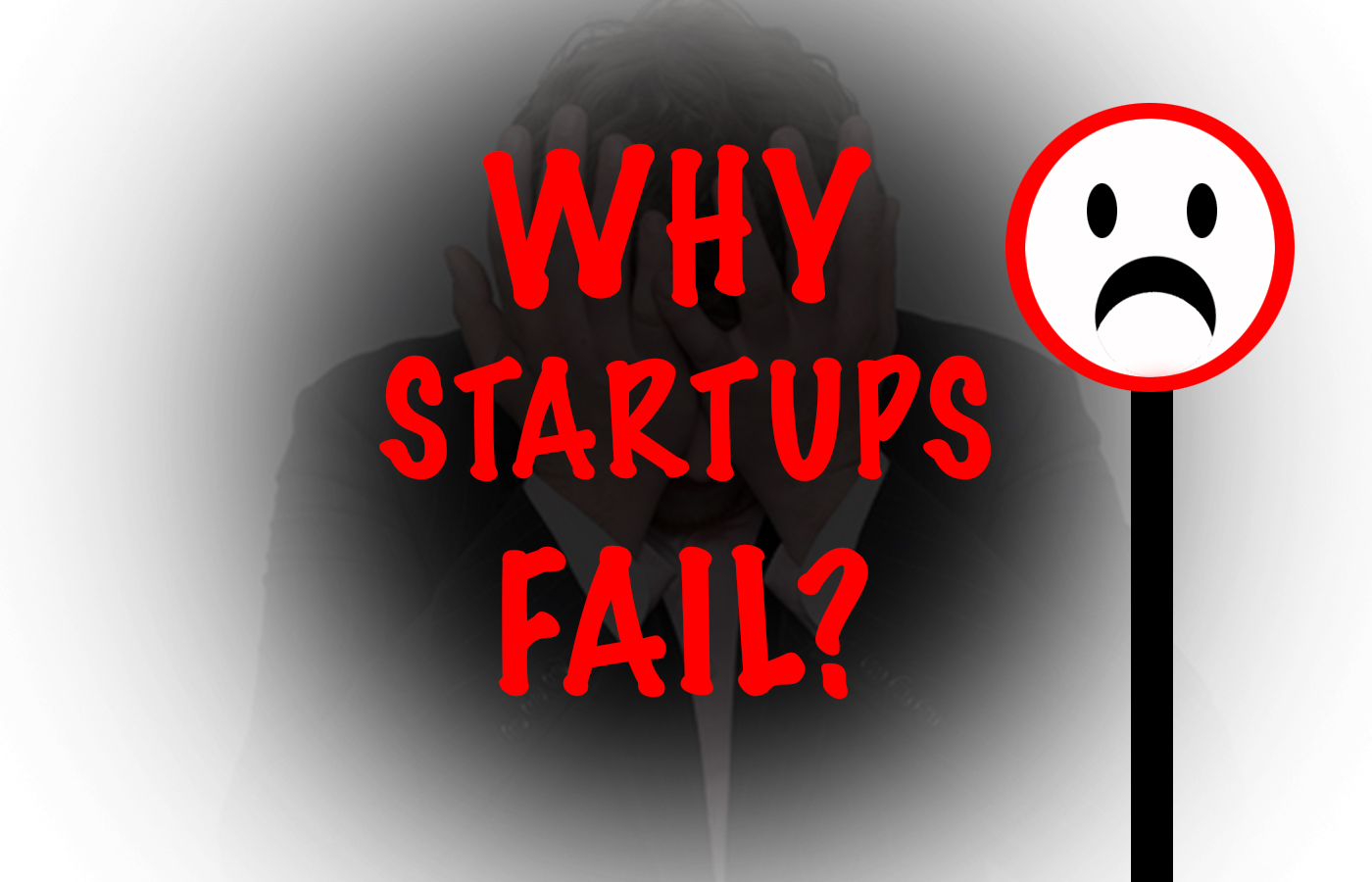 Lesser - Known Reasons Behind Startups Fail - Jees K Denny